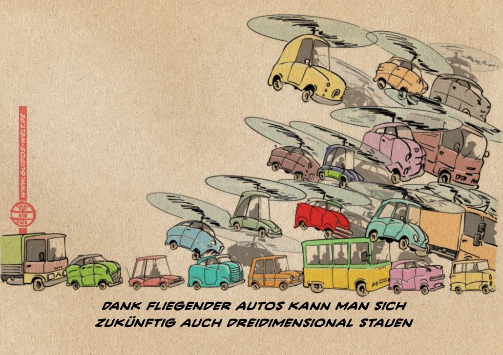 Illustration Autos stauen sich und erheben sich mit Propellern. 
Textzeile: Dank fliegender Autos kann mann sich zukünftig auch dreidimensional stauen.