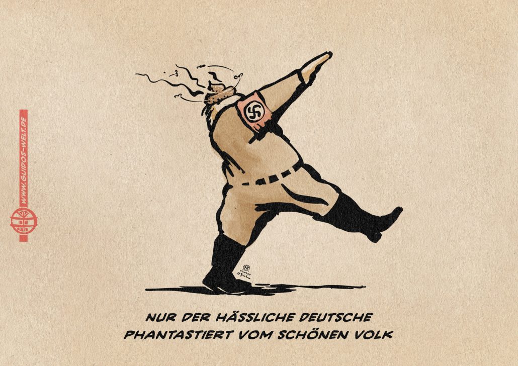 Illustration eines mit zum Hitlergruß erhobenen Arm marschierenden Nazis, dessen Kopf mit brauner Scheiße gefüllt ist. Textzeile: Nur der hässliche Deutsche phantasiert vom schönen Volk.