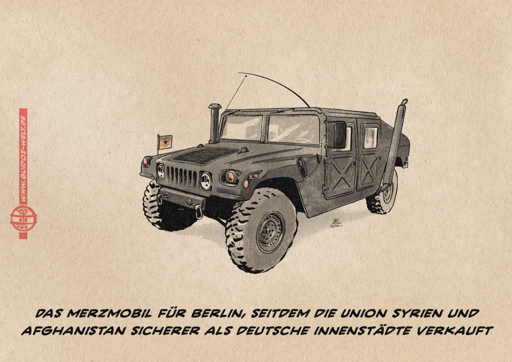 Illustration eines schwarzen Humvee mit Bundes-Ständer am vorderen rechten Kotflügel. Textzeile: Das Merzmobil für Berlin, seitdem die Union Syrien und Afghanistan sicherer als deutsche Innenstädte verkauft.